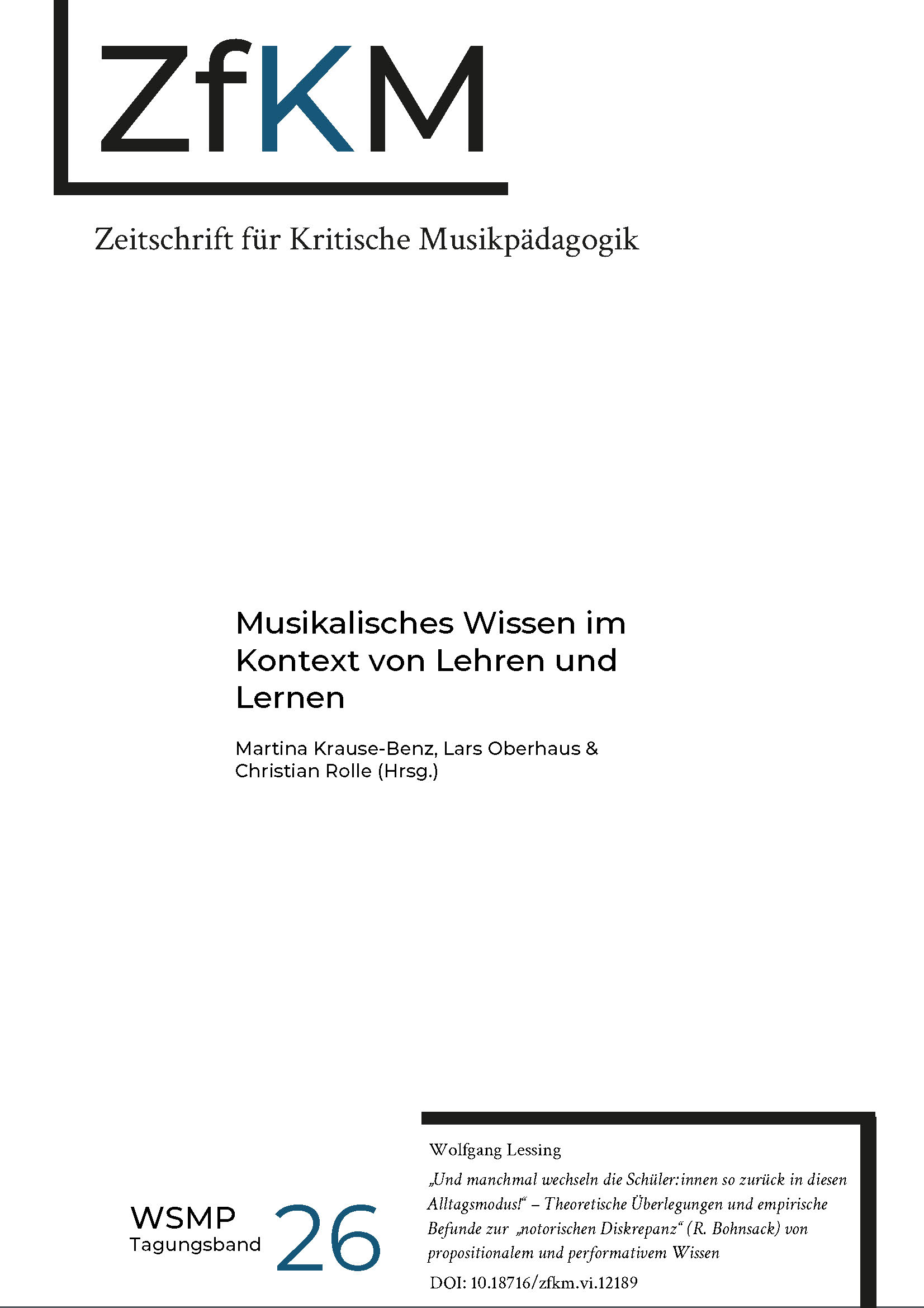 Titelblatt ZfkM (Zeitschrift für kritische Musikpädagogik). Titel: Musikalisches Wissen im Kontext von Lehre und Lernen. Kapitel: „Und manchmal wechseln die Schüler:innen so zurück in diesen Alltagsmodus!“ – Theoretische Überlegungen und empirische Befunde zur „notorischen Diskrepanz“ (R. Bohnsack) von propositionalem und performativem Wissen. Autor*innen: Wolfgang Lessing.