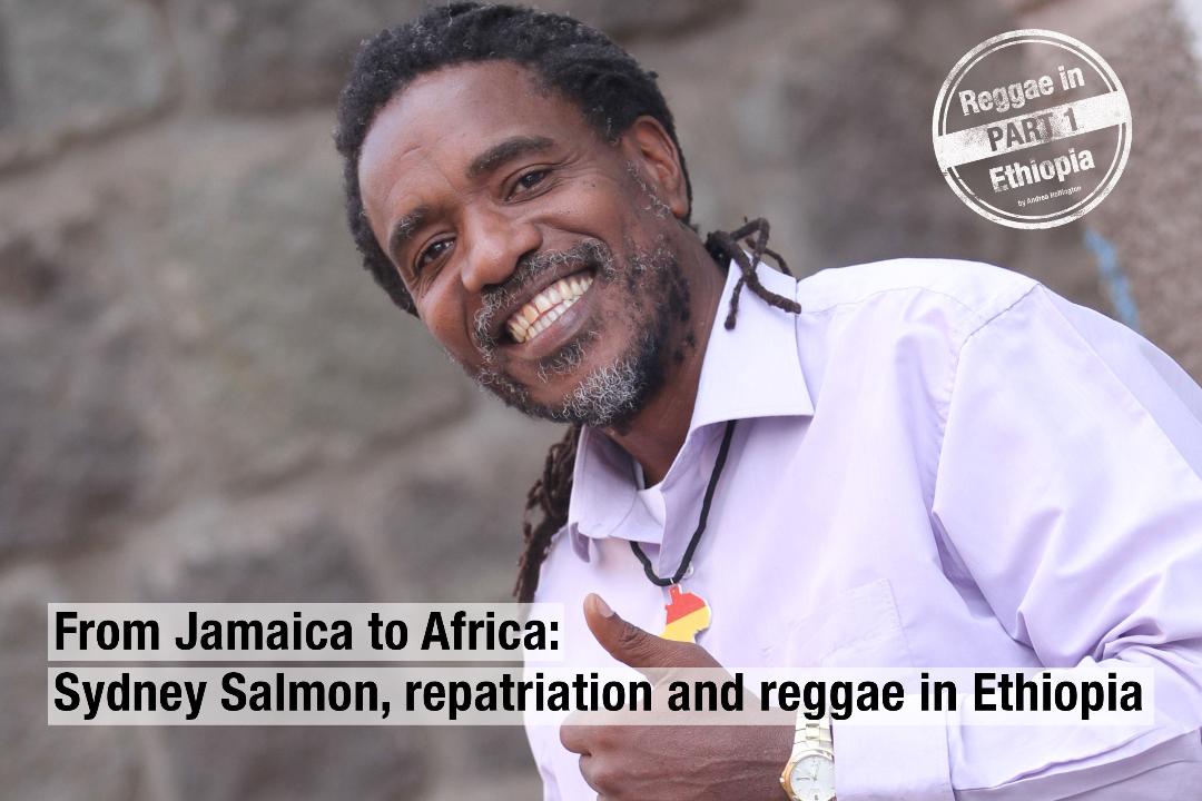 Sydney Salmon, a Jamaican Reggae artist in Ethiopia
